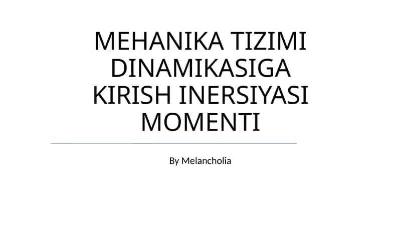 MEHANIKA TIZIMI DINAMIKASIGA KIRISH INERSIYASI MOMENTI 1