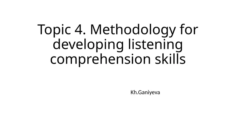 Topic 4. Methodology for developing listening comprehension skills 1
