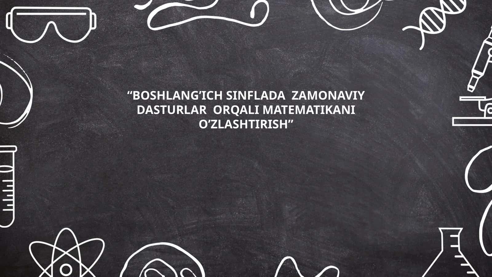Boshlang'ich sinflarda zamonaviy dasturlar orqali matematikani o'zlashtirish 1
