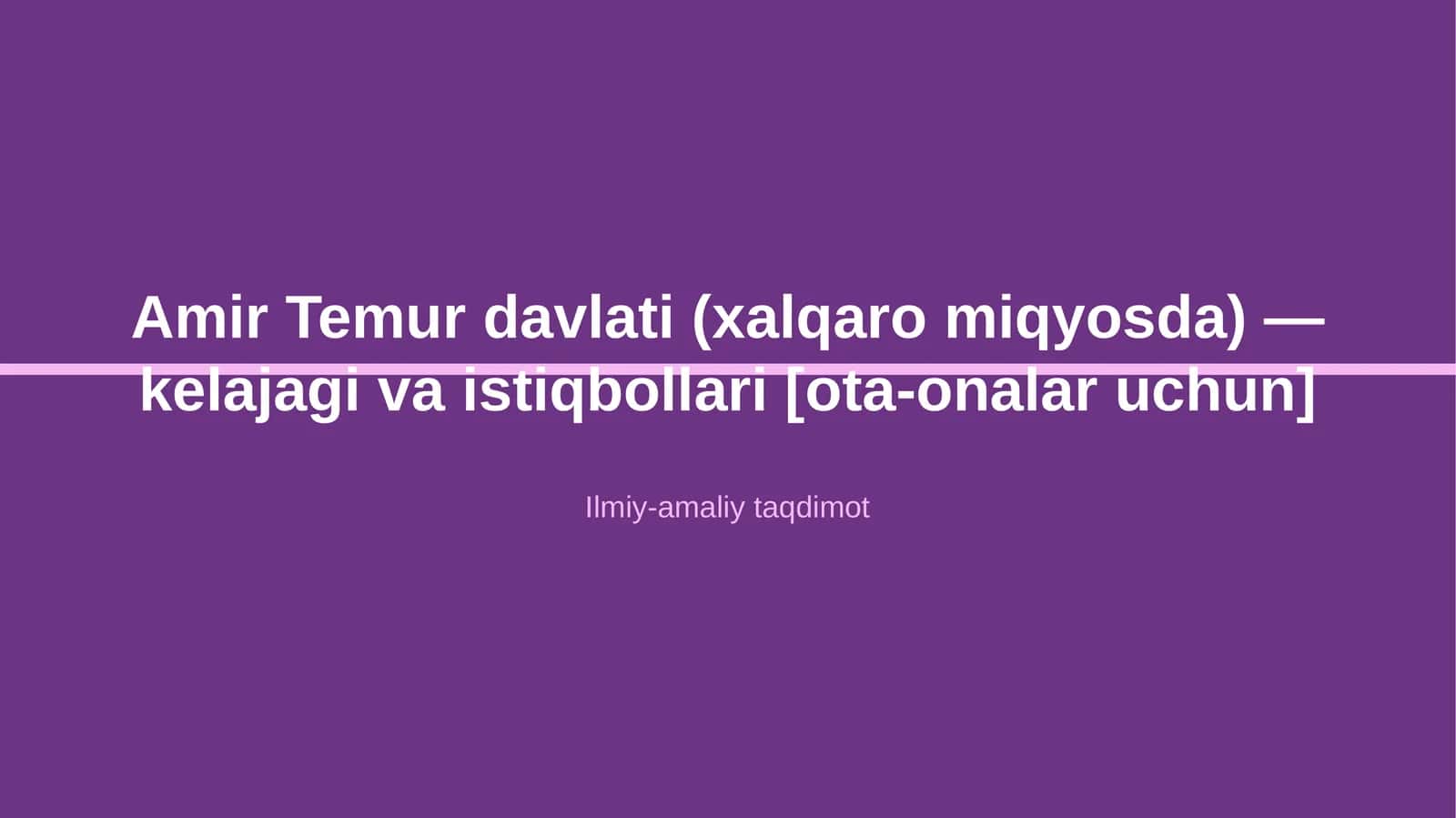 Amir Temur davlati (xalqaro miqyosda) — kelajagi va istiqbollari [ota-onalar uchun] 1