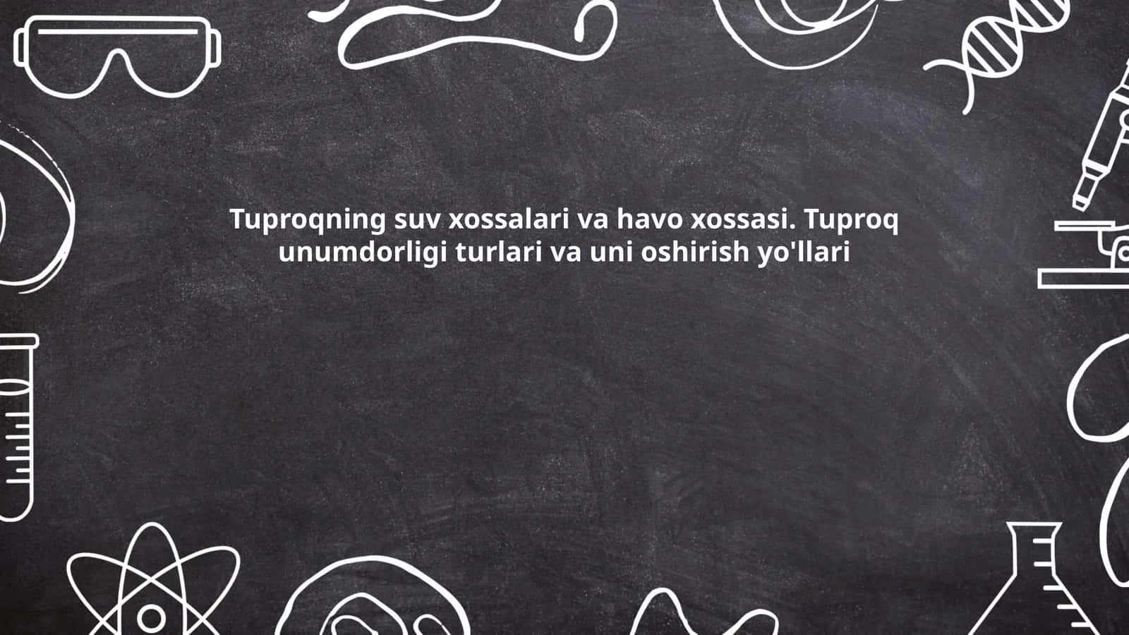 Tuproqning suv xossalari va havo xossasi. Tuproq unumdorligi turlari va uni oshirish yo'llari 1