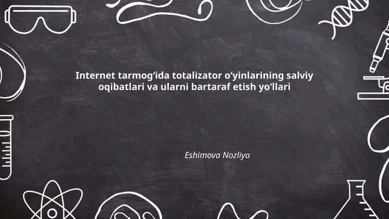 Internet tarmogʻida totalizator oʻyinlarining salviy oqibatlari va ularni bartaraf etish yoʻllari 1