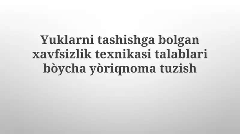 Ta'lim rejasi: Yuklarni tashishga bo'lgan xavfsizlik texnikasi 1