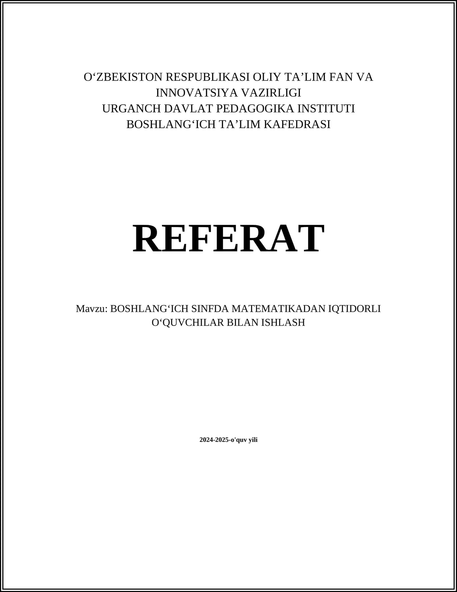 O‘ZBEKISTON RESPUBLIKASI OLIY TA’LIM FAN VA INNOVATSIYA VAZIRLIGI REFERAT - BOSHLANGʻICH SINFDA MATEMATIKADAN IQTIDORLI OʻQUVCHILAR BILAN ISHLASH 2024-2025-o'quv yili 1