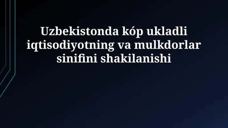 O'zbekistonda kóp ukladli iqtisodiyotning va mulkdorlar sinifini shakilanishi 1