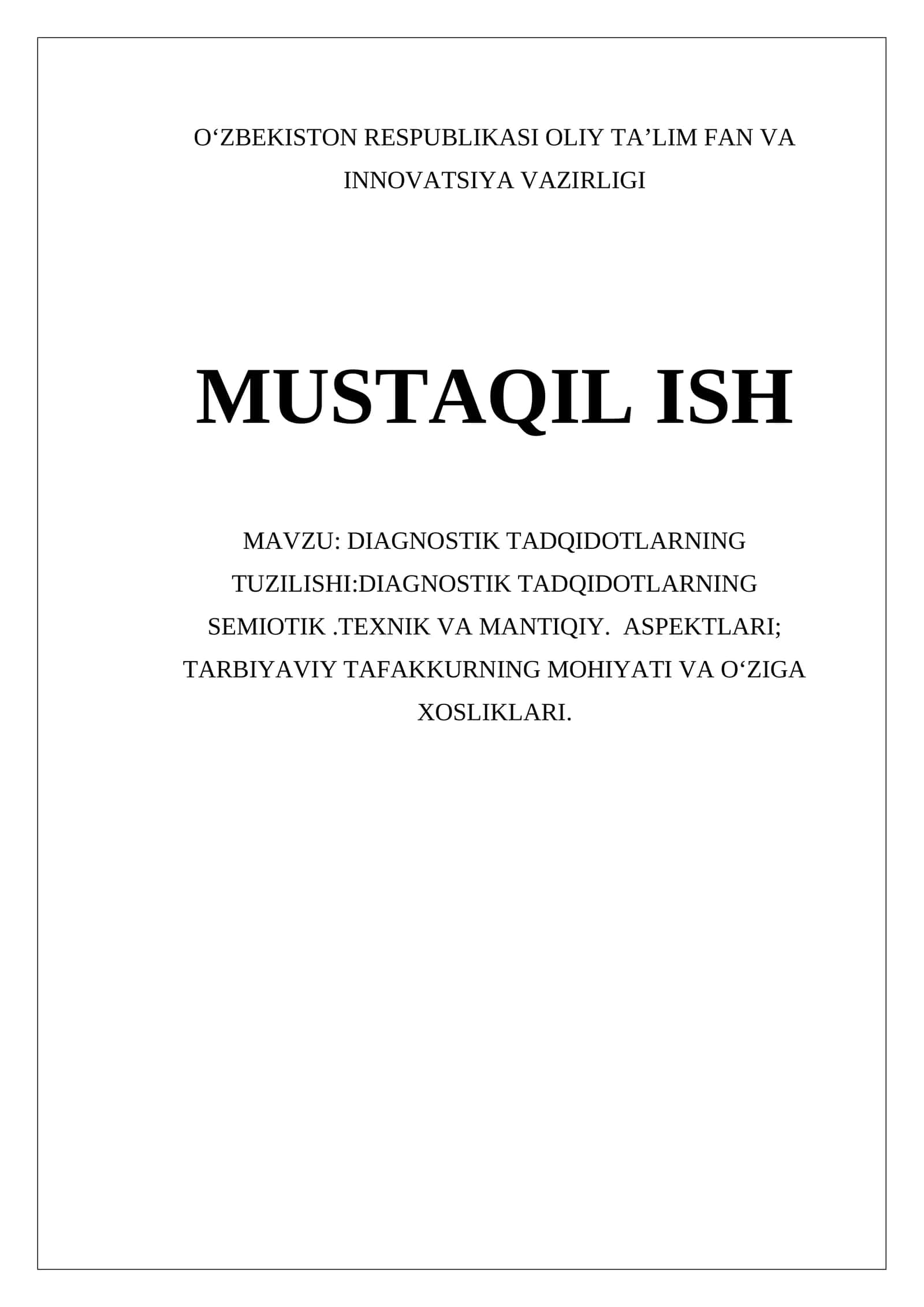 DIAGNOSTIK TADQIDOTLARNING TUZILISHI:DIAGNOSTIK TADQIDOTLARNING SEMIOTIK.TEXNIK VA MANTIQIY. ASPEKTLARI; TARBIYAVIY TAFAKKURNING MOHIYATI VA OʻZIGA XOSLIKLARI 1