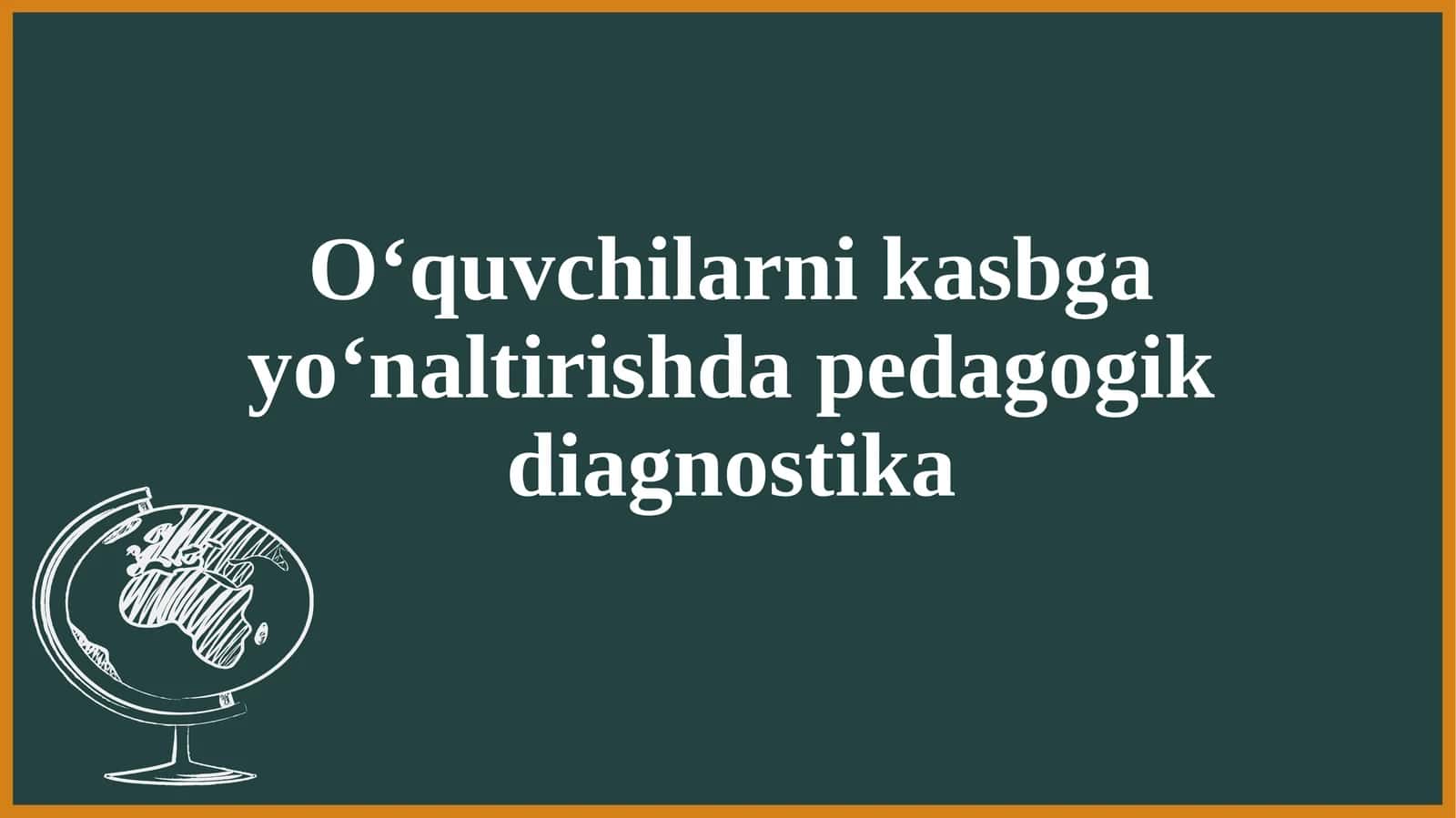 O‘quvchilarni kasbga yo‘naltirishda pedagogik diagnostika 1