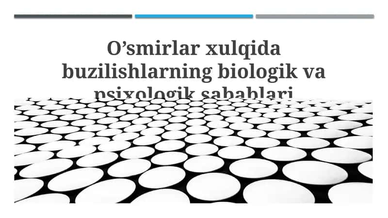 O’smirlar xulqida buzilishlarning biologik va psixologik sabablari 1
