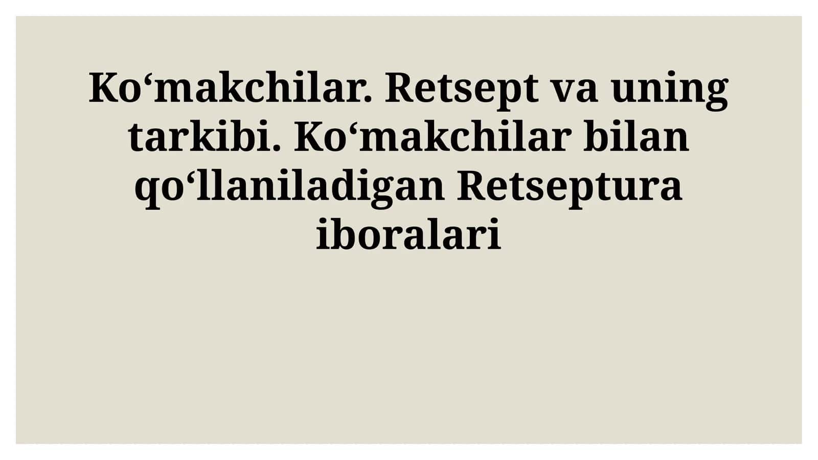 Koʻmakchilar. Retsept va uning tarkibi. Koʻmakchilar bilan qoʻllaniladigan Retseptura iboralari 1