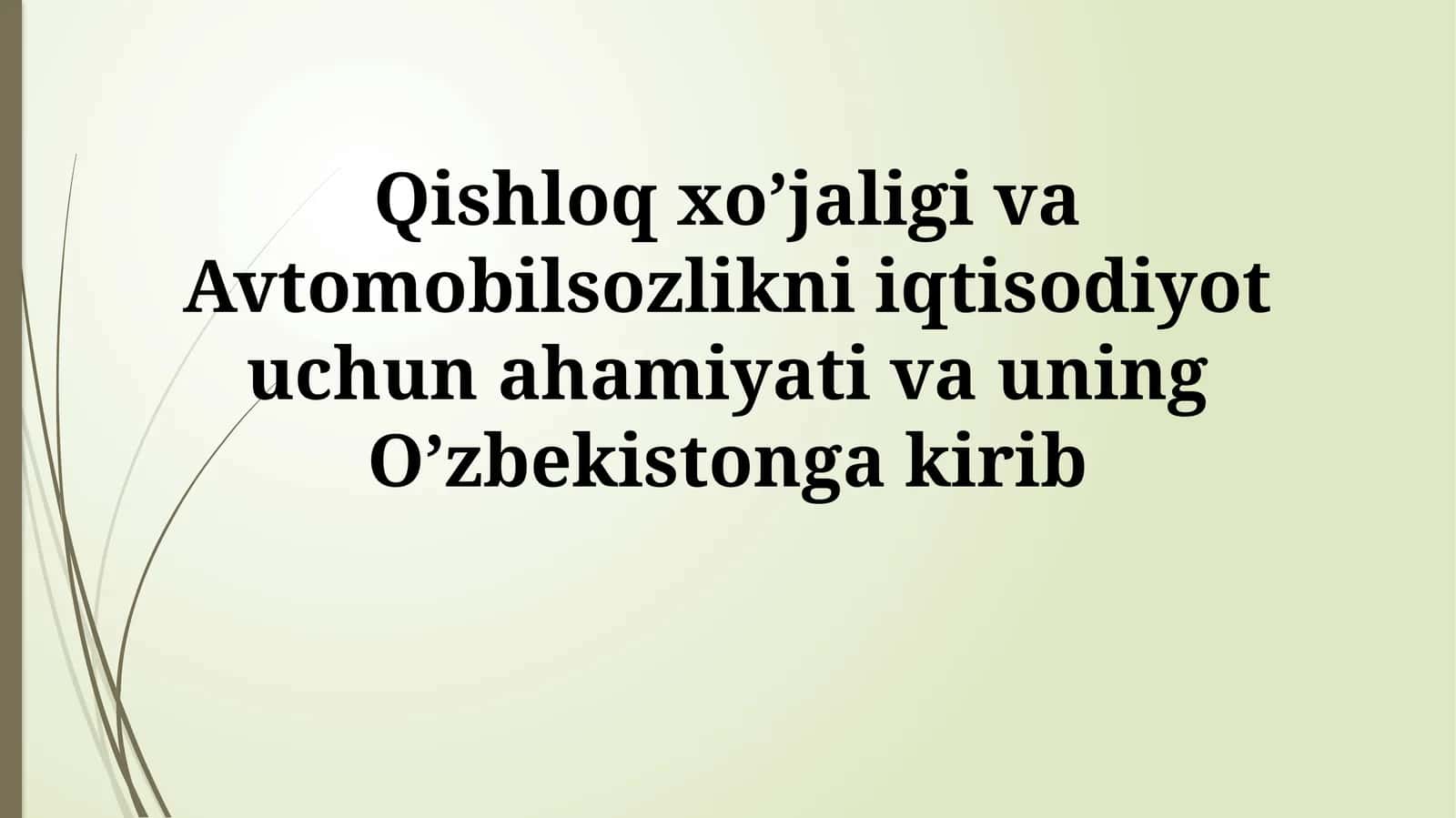 O'zbekiston iqtisodiyotida qishloq xo'jaligi va avtomobil sanoatining o'rni 1