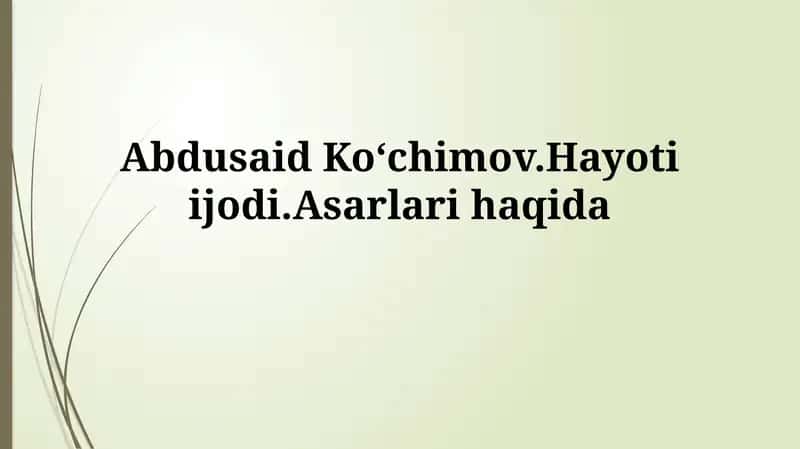 Abdusaid Koʻchimov.Hayotiijodi.Asarlarihaqida 1