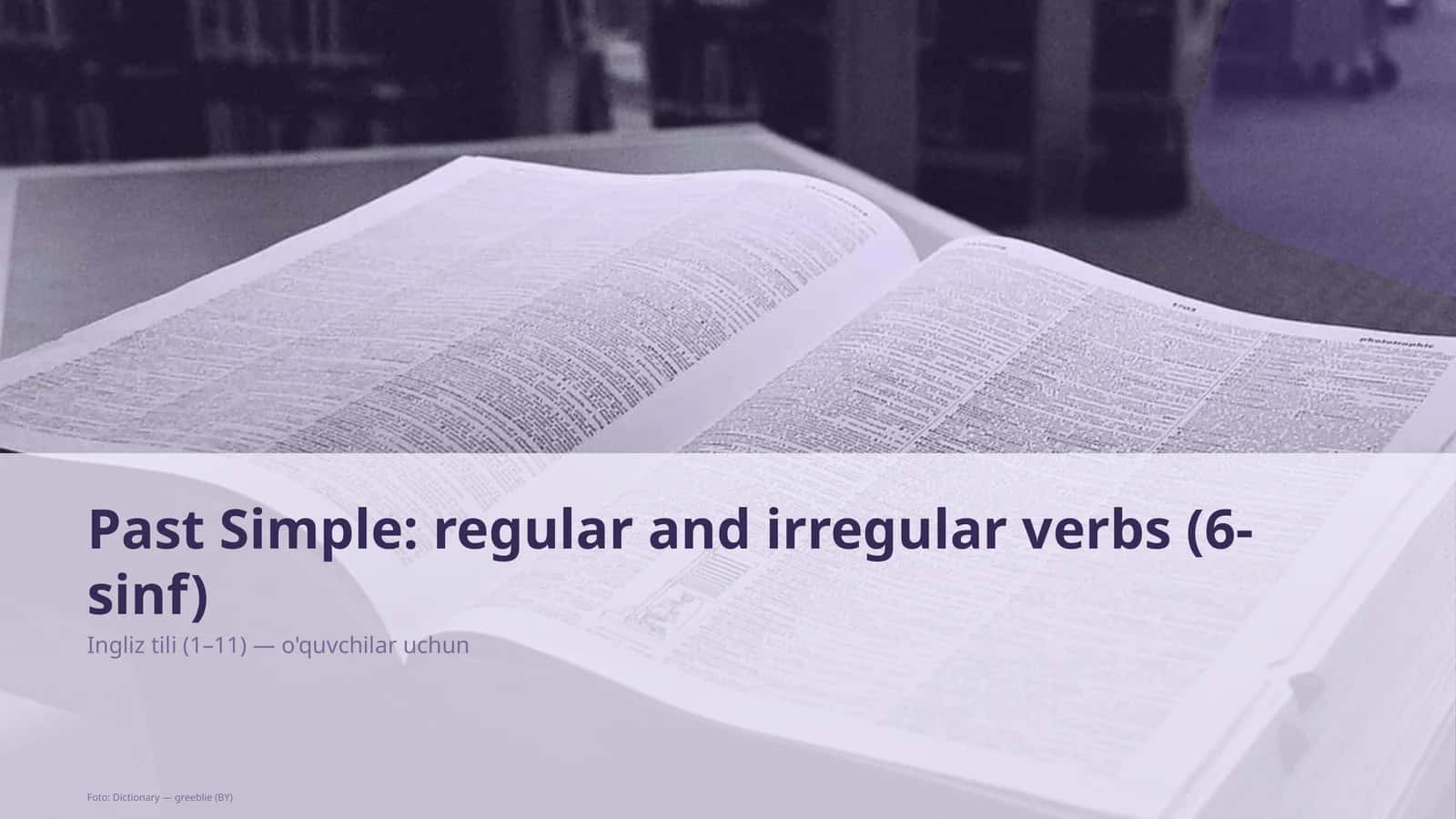 Past Simple: regular and irregular verbs (6-sinf) 1