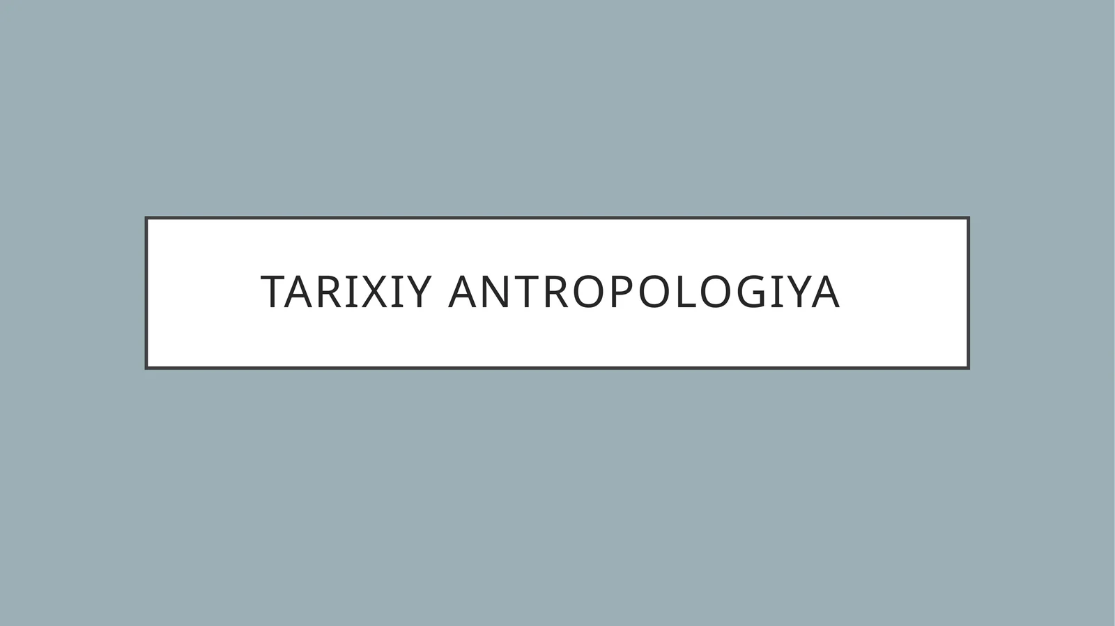 Tarixiy Antropologiya 1