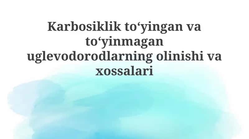 Toʻyingan va toʻyinmagan karbotsiklik uglevodorodlarning olinishi va tuzilishi 1