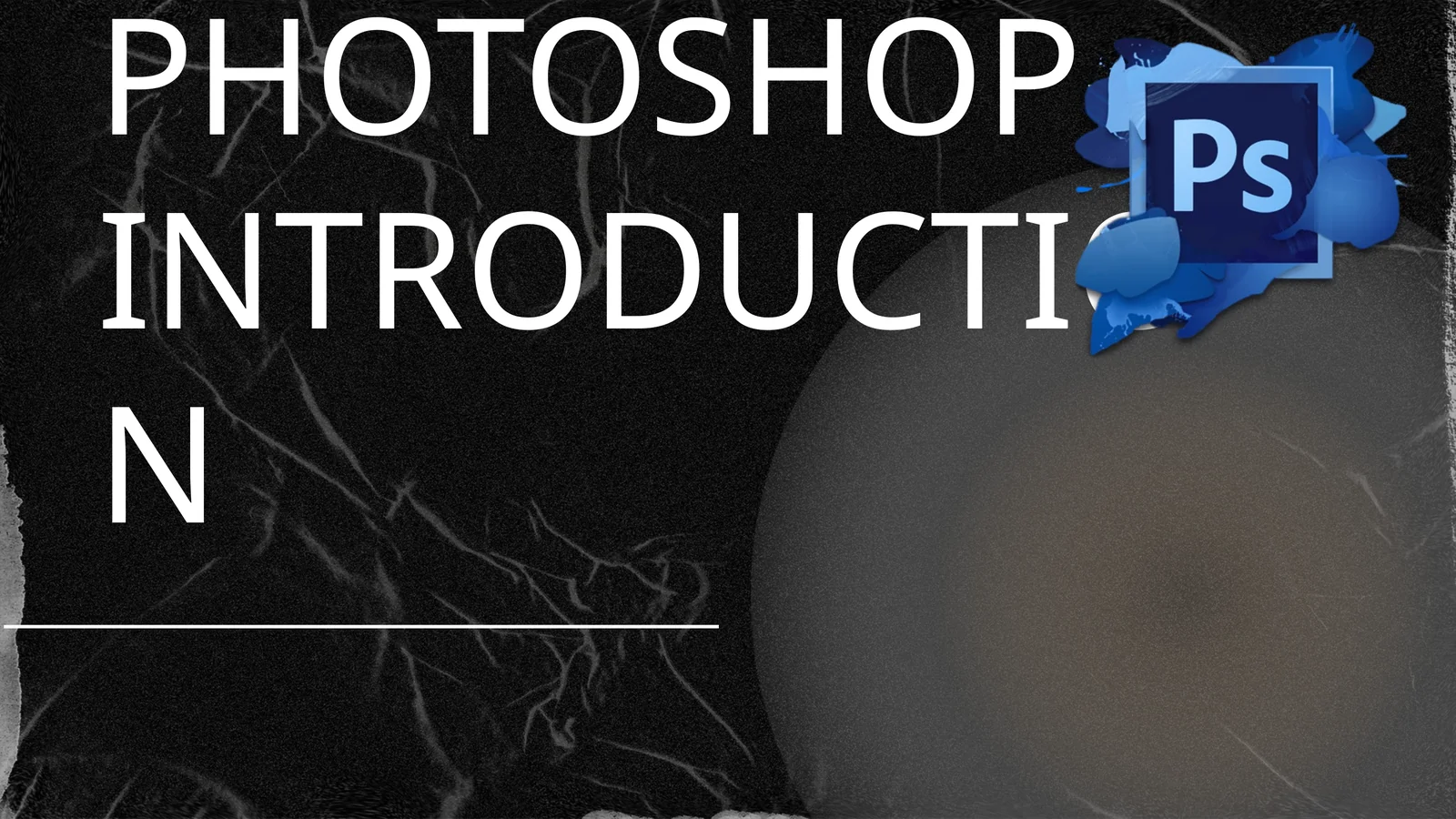 ADOBE PHOTOSHOP- INTRODUCTION 1