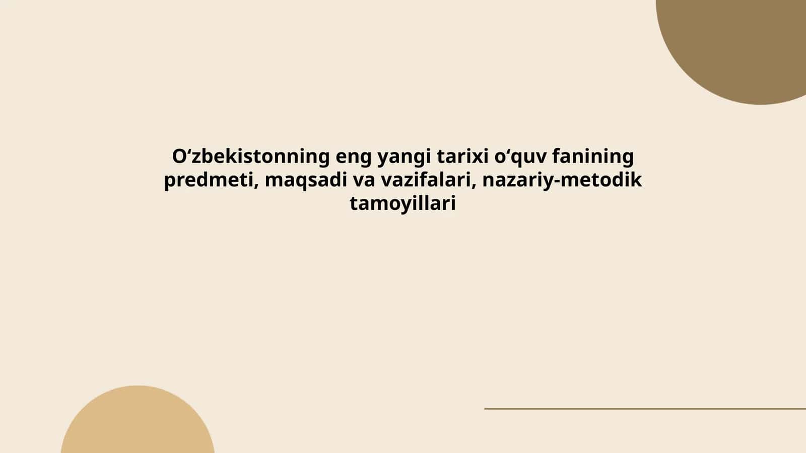Oʻzbekistonning eng yangi tarixi oʻquv fanining predmeti, maqsadi va vazifalari, nazariy-metodik tamoyillari 1