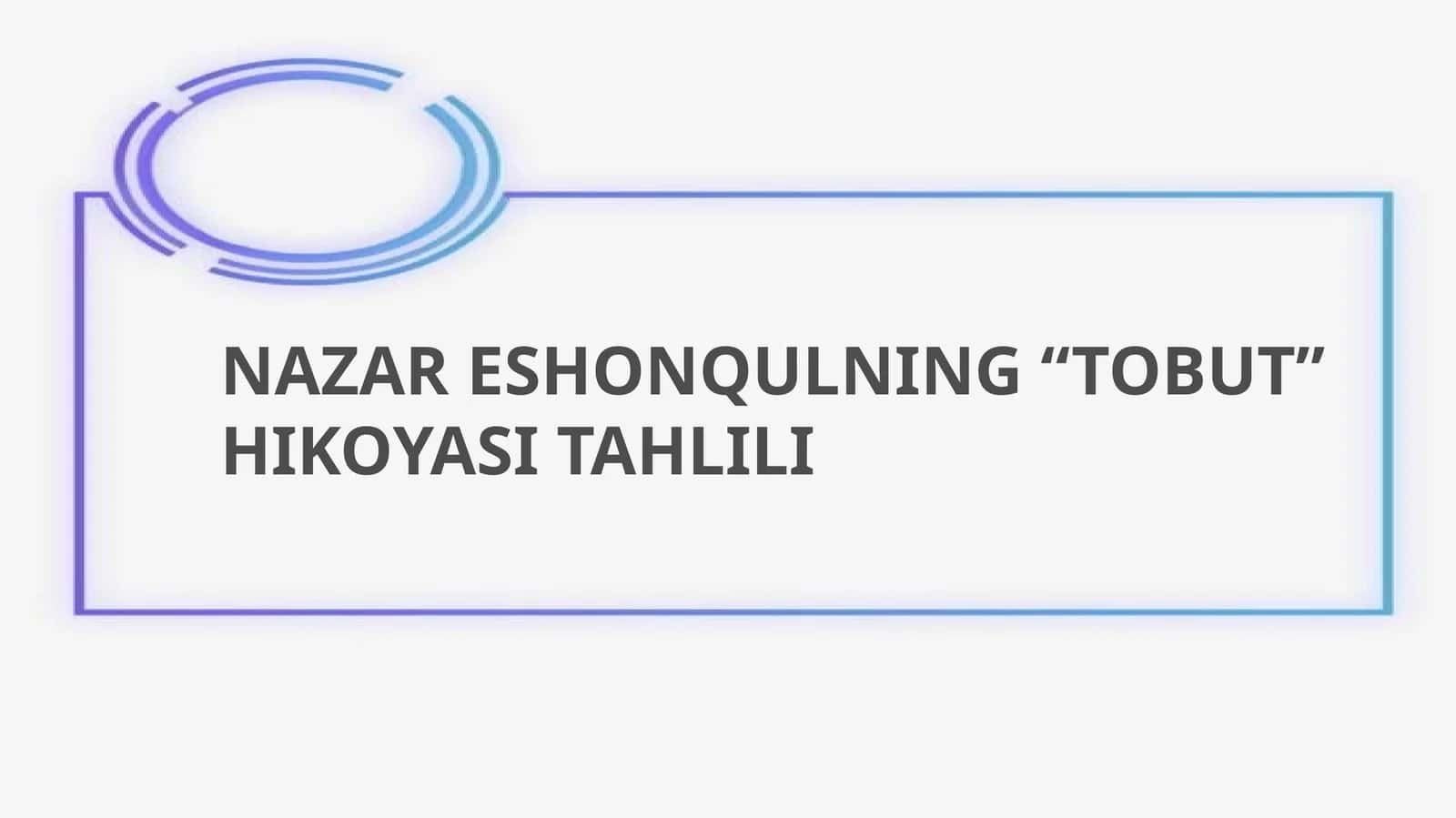 Nazar Eshonqulning"Tobut"hikoyasi tahlili 1
