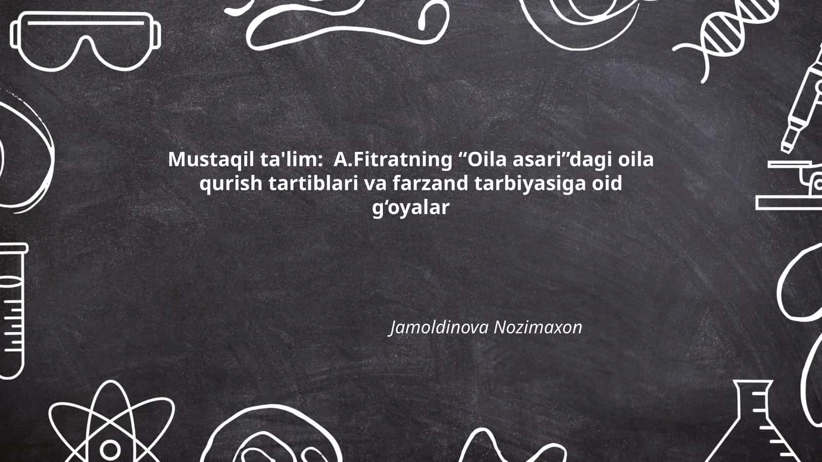 A.Fitratning “Oila asari”dagi oila qurish tartiblari va farzand tarbiyasiga oid g‘oyalar 1