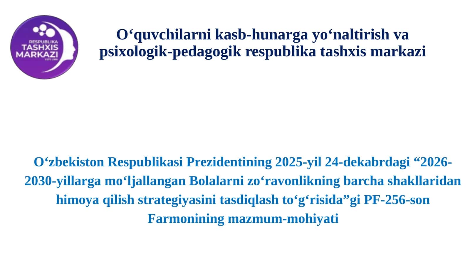 “2026-2030-yillargamoʻljallanganBolalarnizoʻravonlikningbarchashakllaridanhimoyaqilishstrategiyasinitasdiqlashtoʻgʻrisida”giPF-256-sonFarmoniningmazmum-mohiyati 1