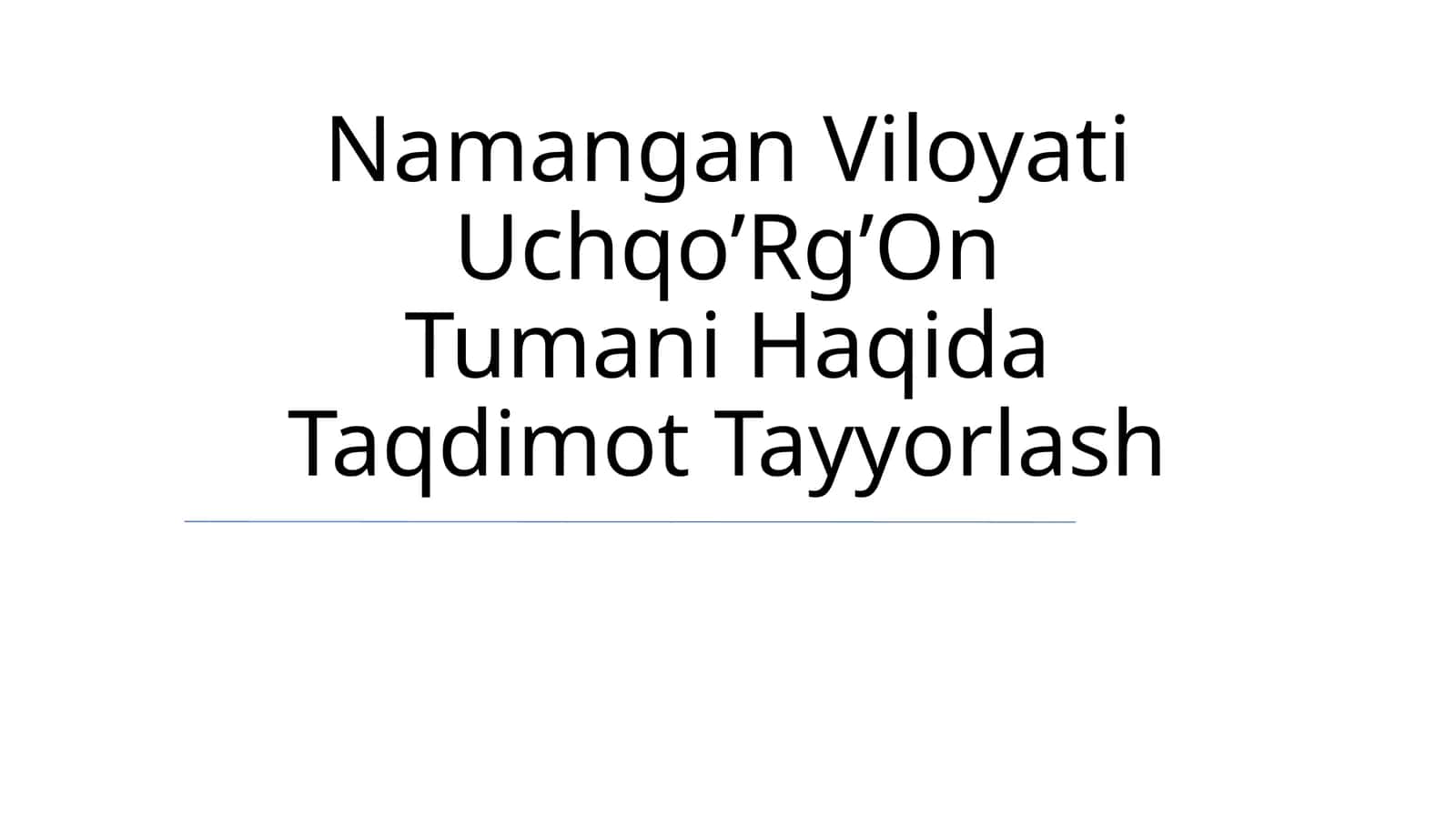 Namangan Viloyati Uchqo’Rg’On Tumani Haqida Taqdimot Tayyorlash 1