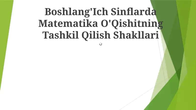 Boshlang'Ich Sinflarda Matematika O'Qishitning Tashkil Qilish Shakllari 1