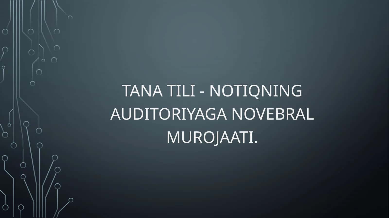 Tanatili-notiqning auditoriyaga novebral murojaati 1