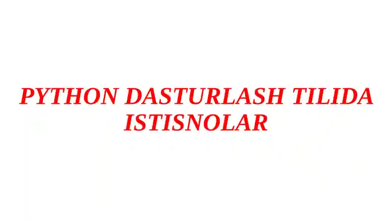 Python dasturlash tilida istisnolar