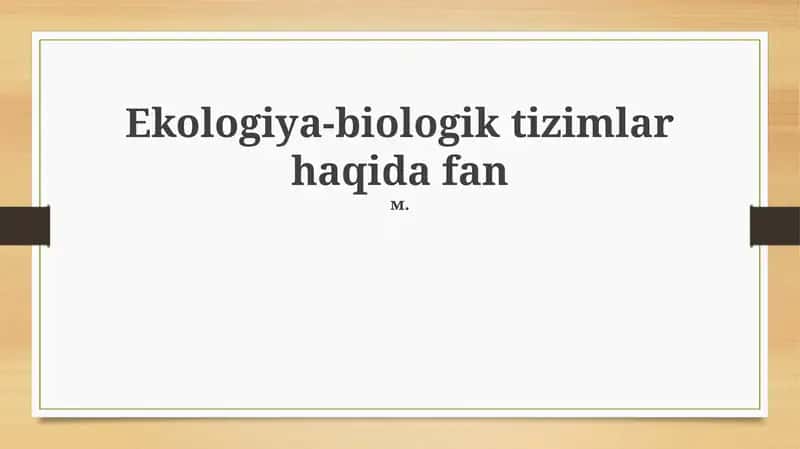 Ekologiya-biologik tizimlar haqida fan 1