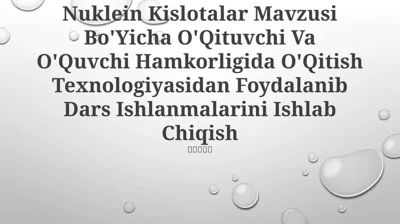 Nuklein Kislotalar Mavzusi Bo'Yicha O'Qituvchi Va O'Quvchi Hamkorligida O'Qitish Texnologiyasidan Foydalanib Dars Ishlanmalarini Ishlab Chiqish 1