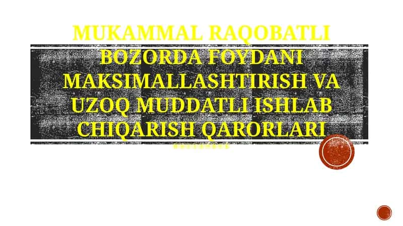 Mukammal raqobatli bozorda foydani maksimallashtirish va uzoq muddatli ishlab chiqarish qarorlari 1
