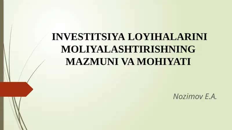 Investitsiyaloyihalarini moliyalashtirishning mazmuni va mohiyati 1