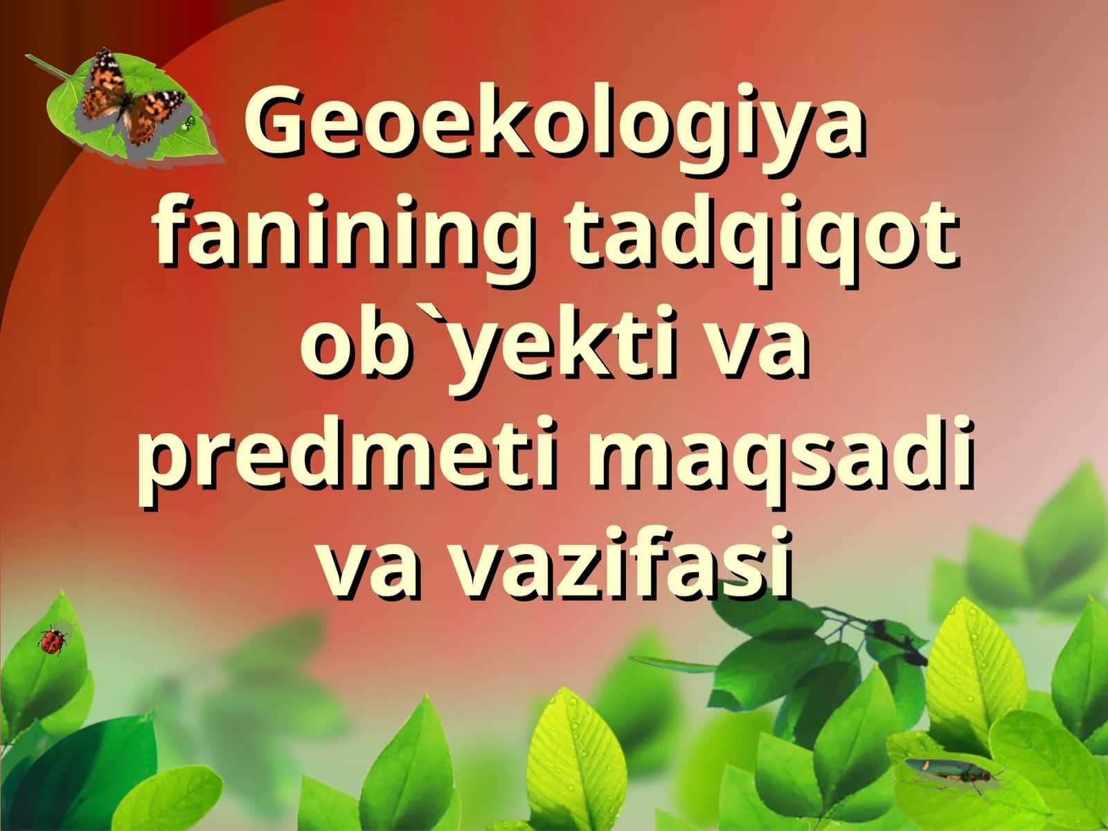 Geoekologiya fanining tadqiqot ob`yekti va predmeti maqsadi va vazifasi 1
