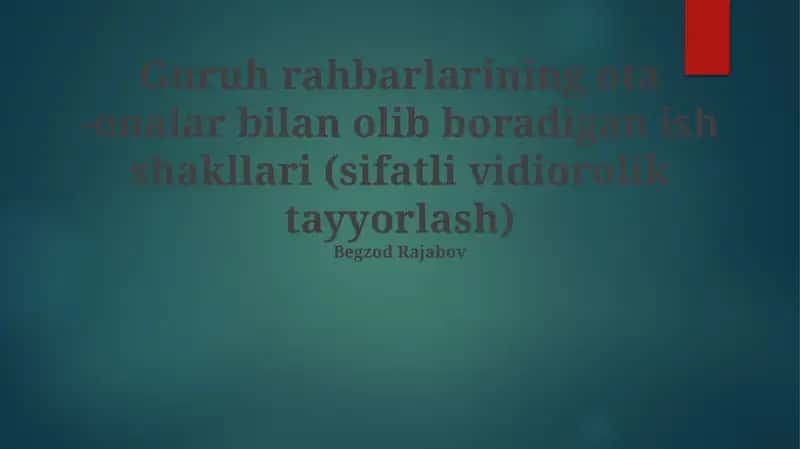 Guruh rahbarlarining ota -onalar bilan olib boradigan ish shakllari (sifatli vidiorolik tayyorlash) 1