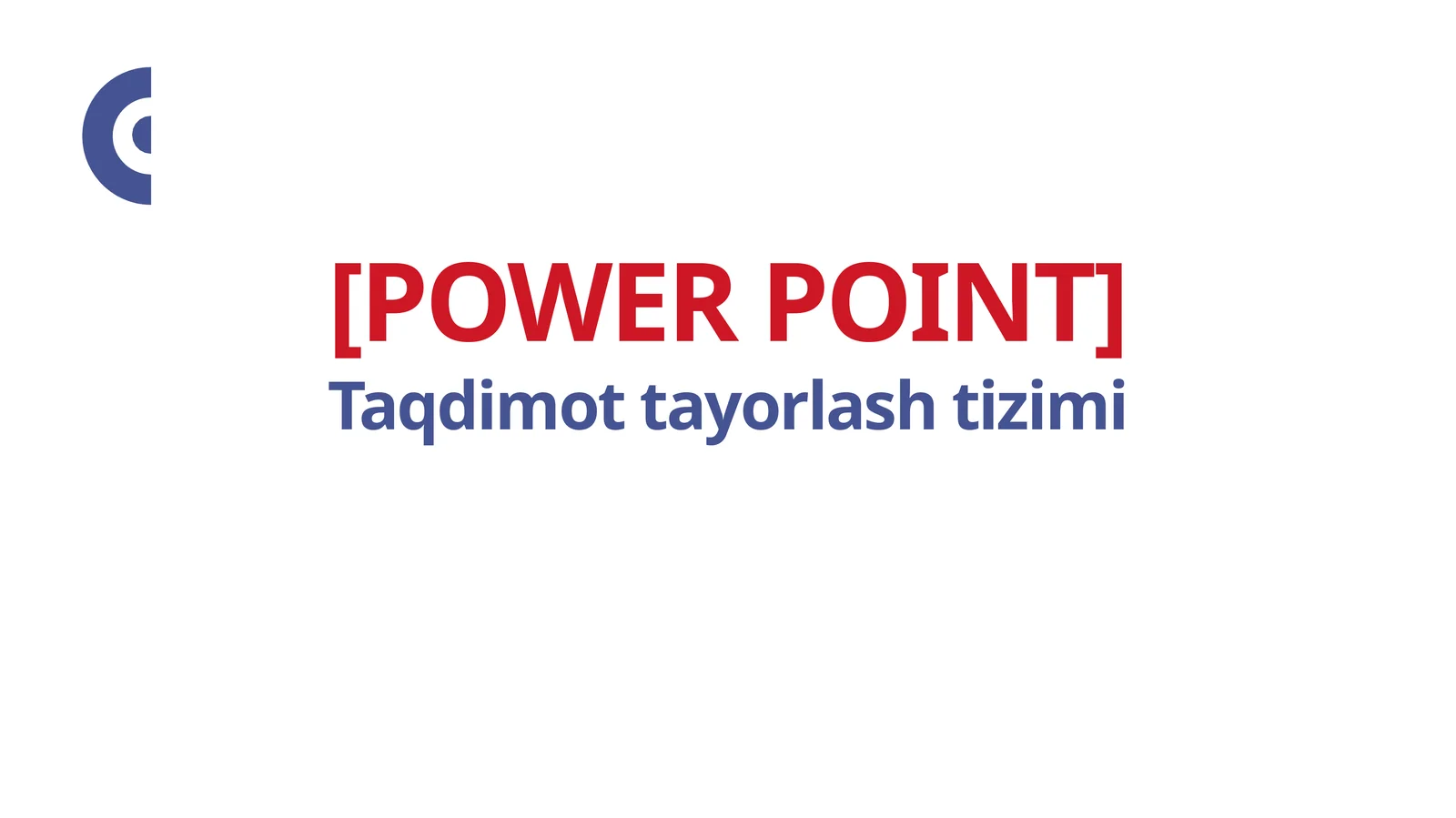 POWER POINT Taqdimot tayorlash tizimi 1