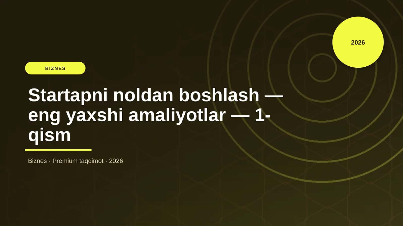 Startapni noldan boshlash — eng yaxshi amaliyotlar — 1-qism 1