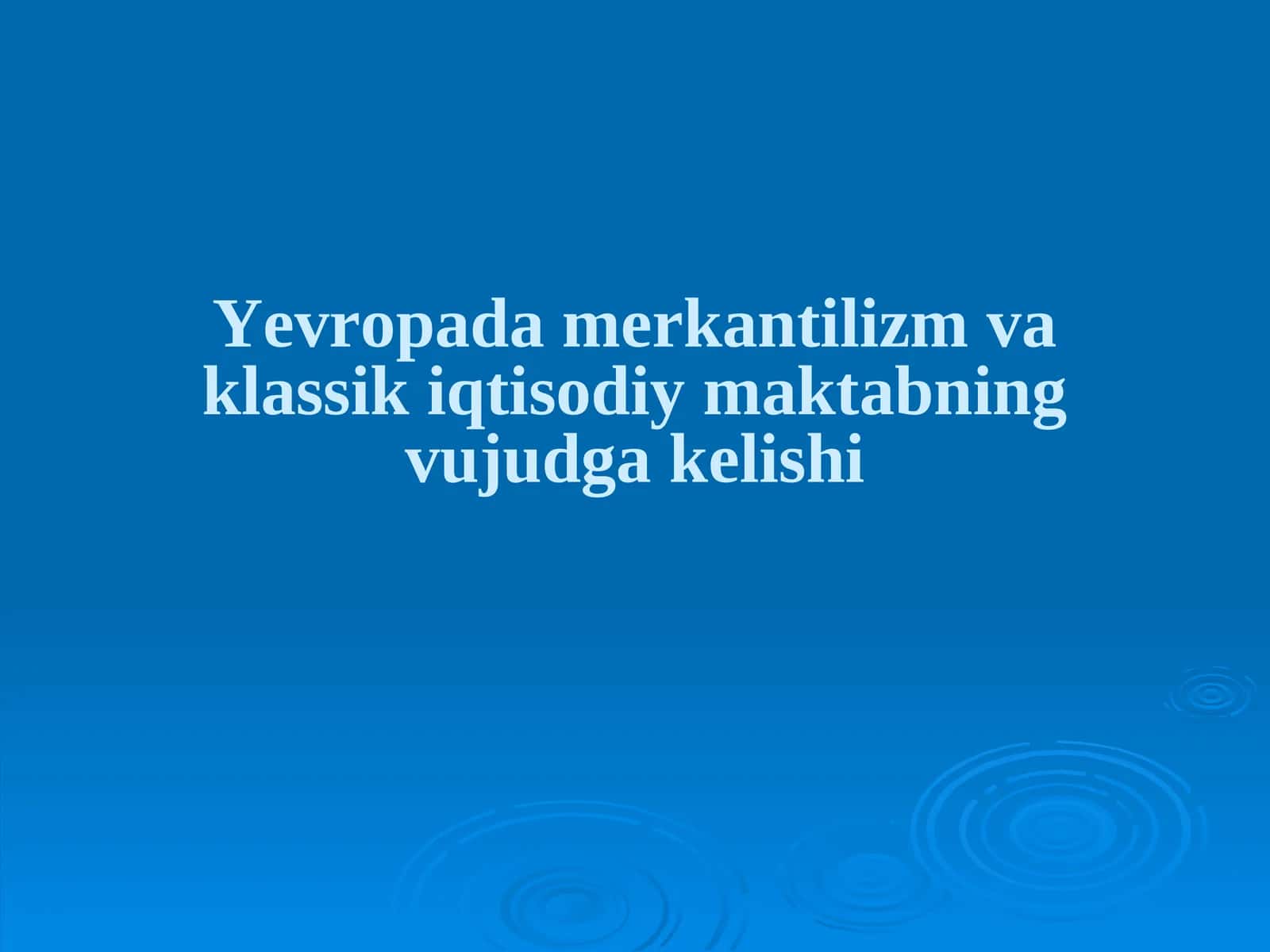 Yevropada merkantilizm va klassik iqtisodiy maktabning vujudga kelishi 1
