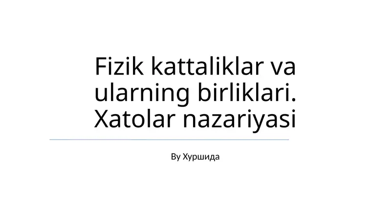 Fizik kattaliklar va ularning birliklari. Xatolar nazariyasi 1
