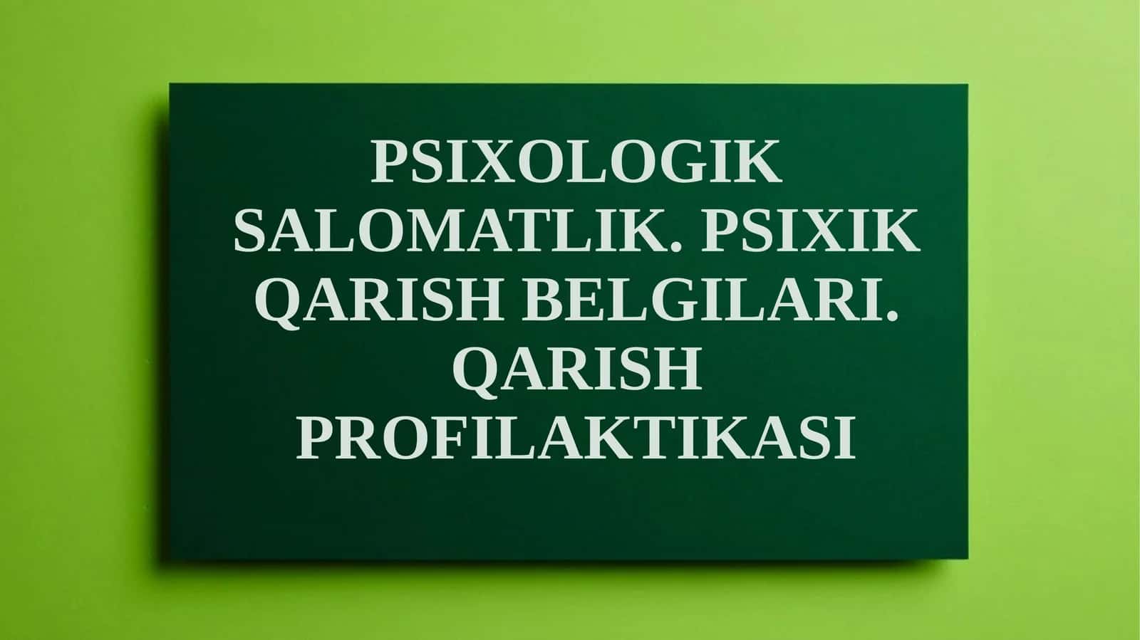 PSIXOLOGIK SALOMATLIK. PSIXIK QARISH BELGILARI.QARISH PROFILAKTIKASI 1