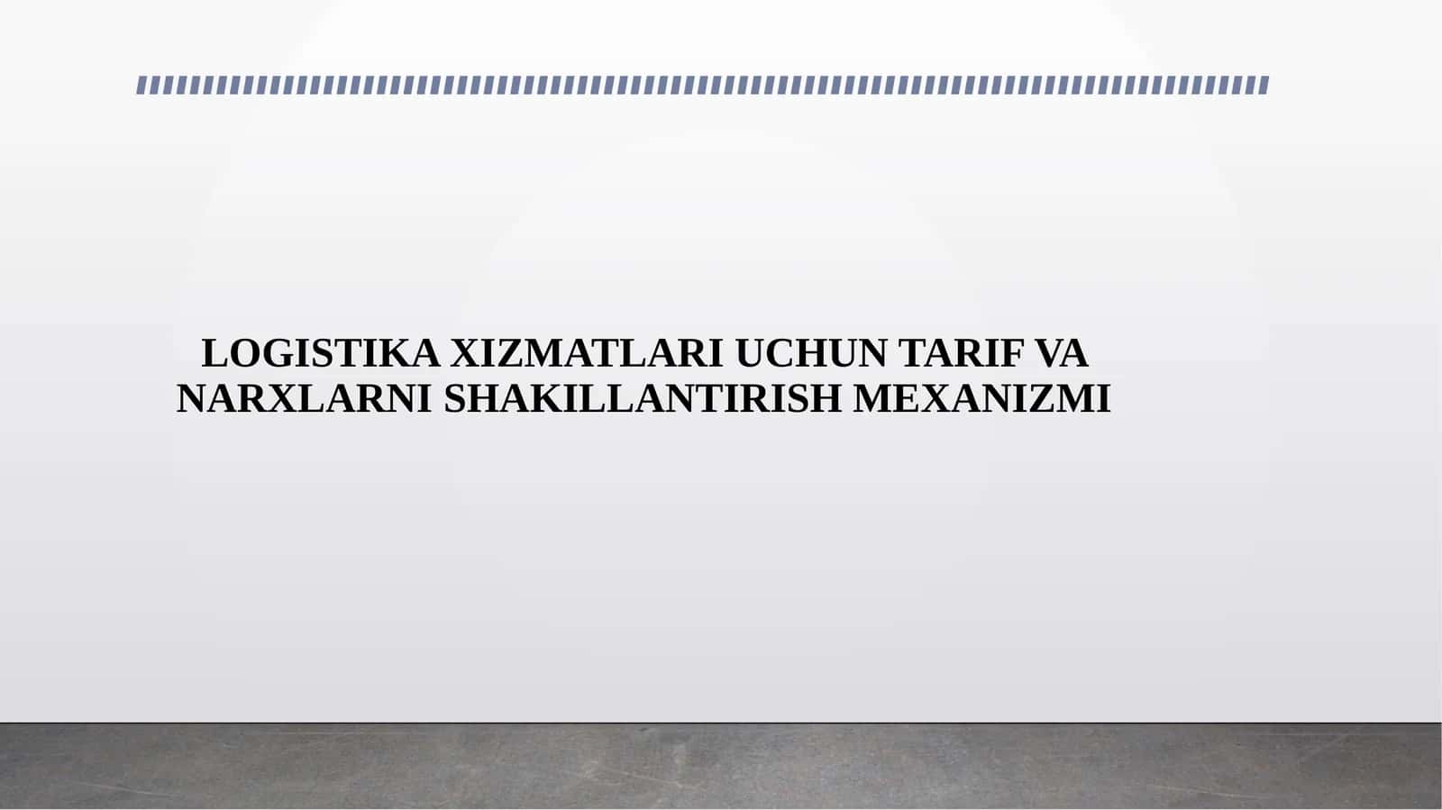 LOGISTIKA XIZMATLARI UCHUN TARIF VA NARXLARNI SHAKILLANTIRISH MEXANIZMI 1