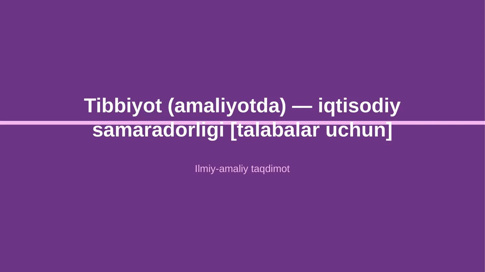 Tibbiyot (amaliyotda) — iqtisodiy samaradorligi [talabalar uchun] 1