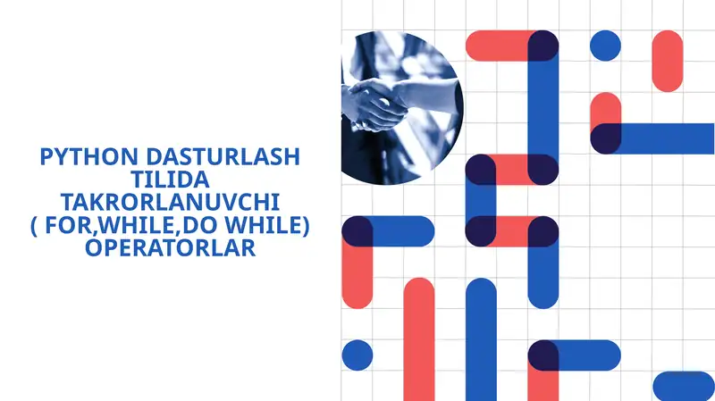 PYTHON DASTURLASH TILIDA TAKRORLANUVCHI ( FOR,WHILE,DO WHILE) OPERATORLAR 1