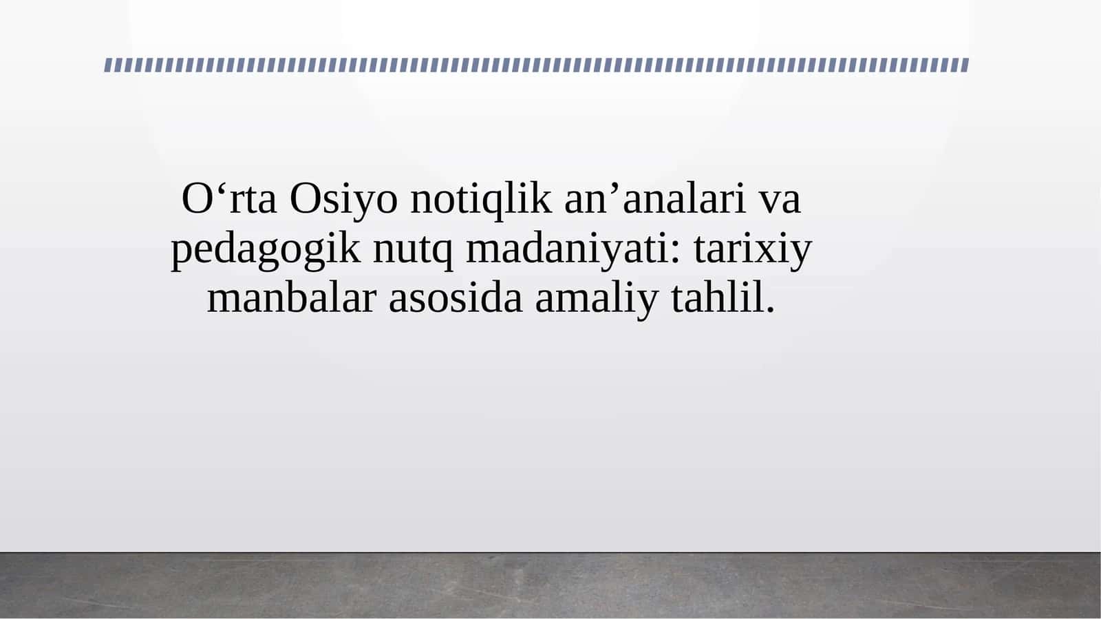 O‘rta Osiyo notiqlik an’analari va pedagogik nutq madaniyati tarixiy manbalar asosida amaliy tahlil. 1
