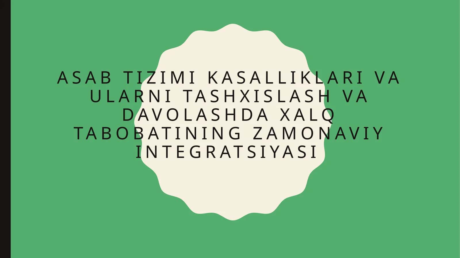 Asab tizimi kasalliklari va ularni tashxislash va davolashda xalq tabobatining zamonaviy integratsiyasi 1