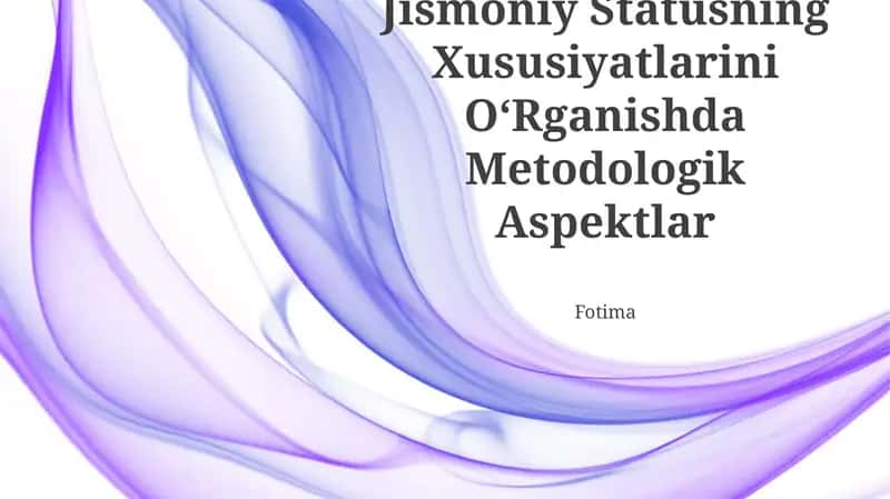 Jismoniy Statusning Xususiyatlarini OʻRganishda Metodologik Aspektlar 1