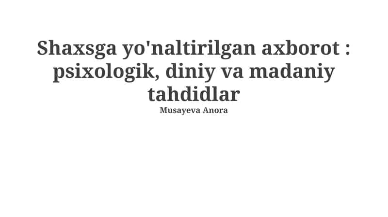 Shaxsga yo'naltirilgan axborot: psixologik, diniy va madaniy tahdidlar 1