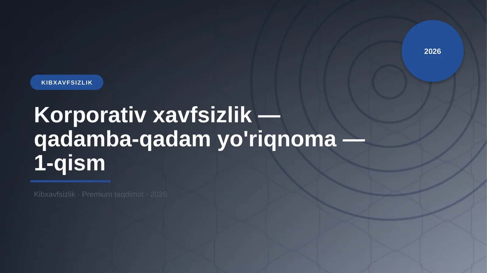 Korporativ xavfsizlik — qadamba-qadam yo'riqnoma — 1-qism 1
