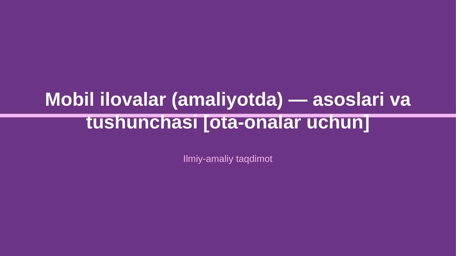 Mobil ilovalar (amaliyotda) — asoslari va tushunchasi [ota-onalar uchun] 1