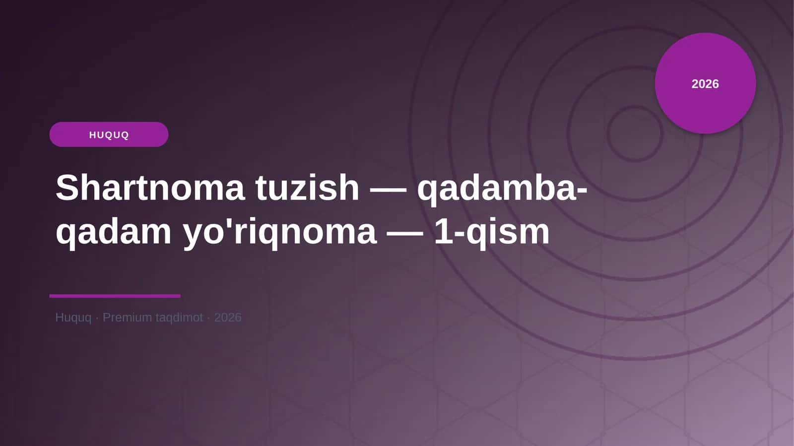 Shartnoma tuzish — qadamba-qadam yo'riqnoma — 1-qism 1