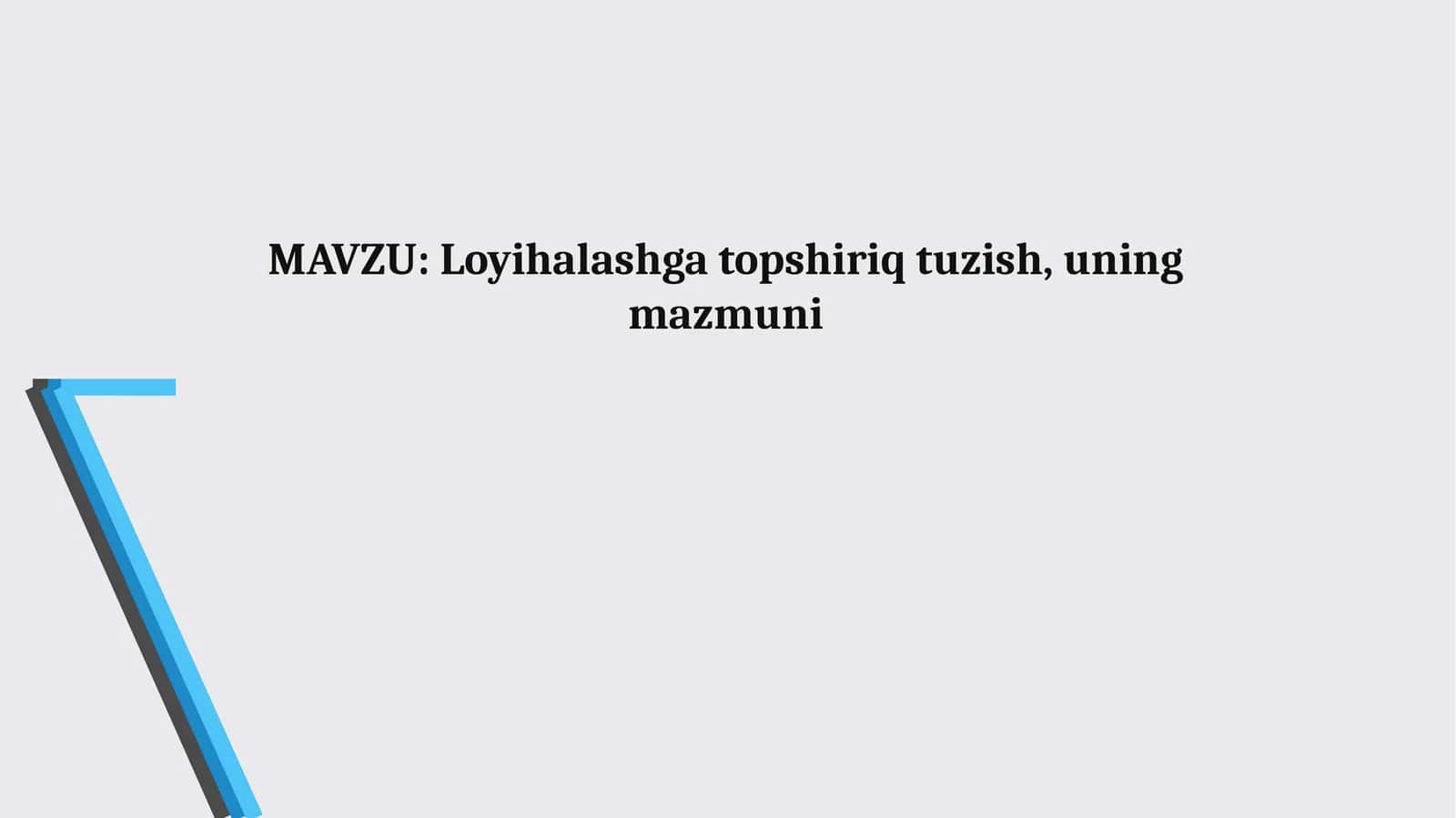 Loyihalashga topshiriq tuzish, uning mazmuni 1