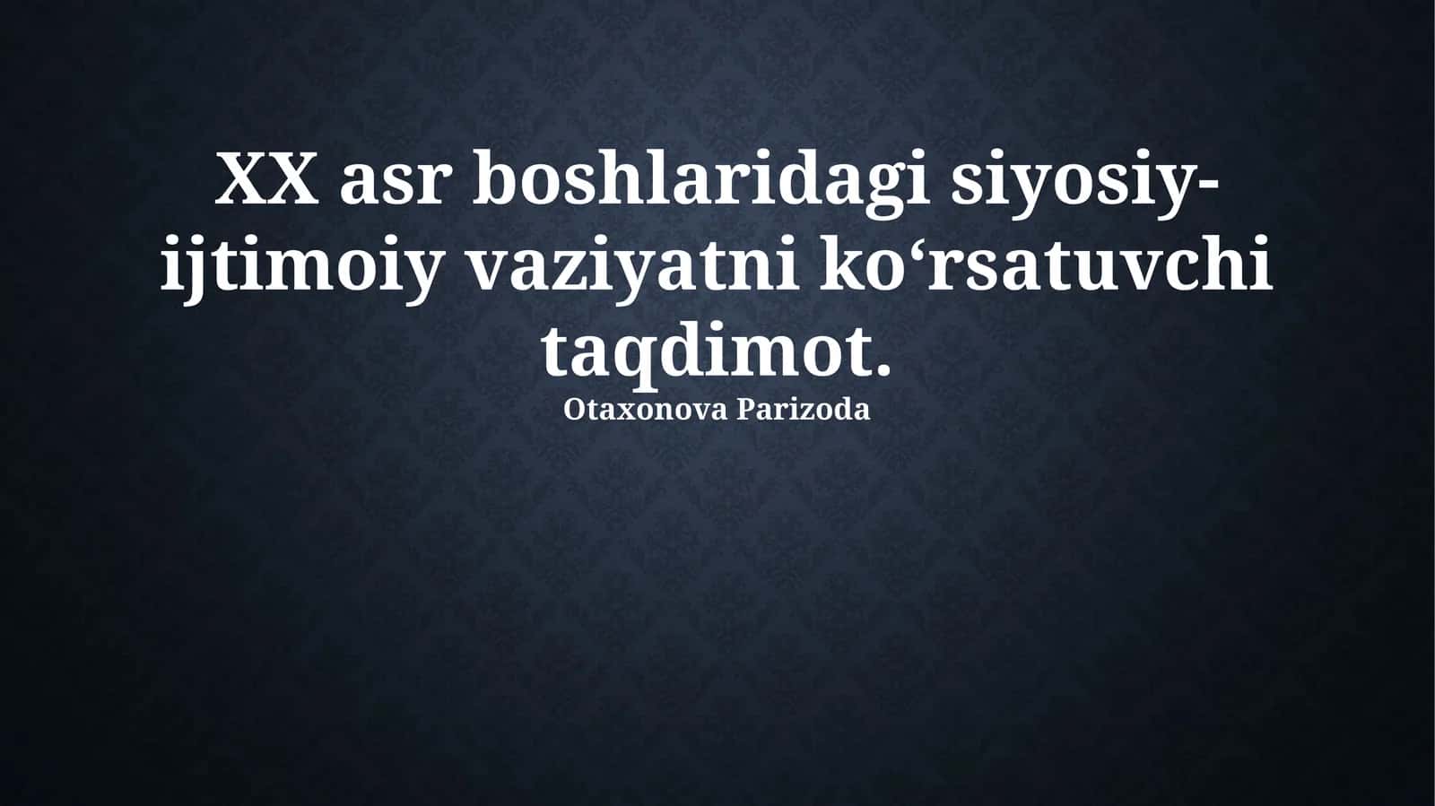 XX asr boshlaridagi siyosiy-ijtimoiy vaziyatni koʻrsatuvchi taqdimot 1